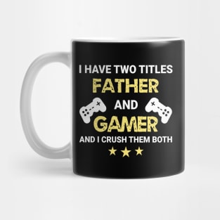 I have two titles - Father and Gamer Mug